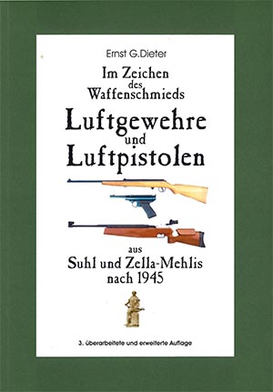 Luftgewehre und Luftpistolen aus Suhl und Zella-Mehlis nach 1945 3. überarb. und erweit. Auflage